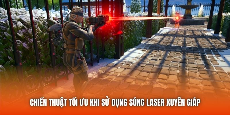 Chiến thuật tối ưu khi sử dụng súng laser xuyên giáp