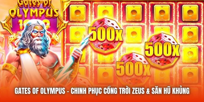 Gates of Olympus - Chinh Phục Cổng Trời Zeus & Săn Hũ Khủng