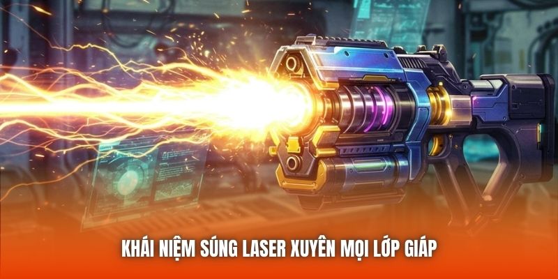 Khái niệm súng laser xuyên mọi lớp giáp