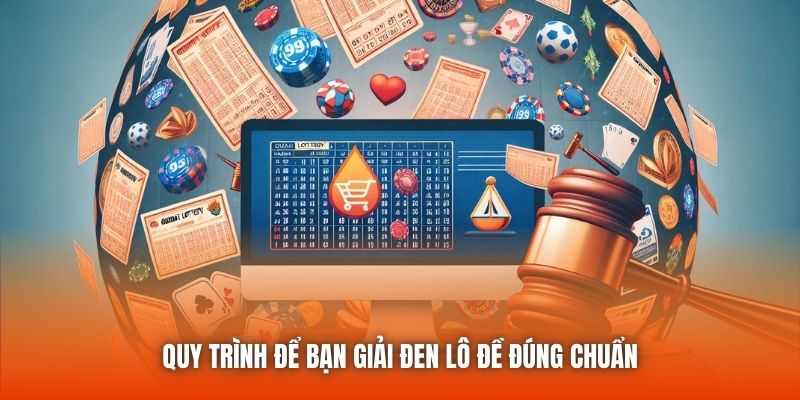 Quy trình để bạn giải đen lô đề đúng chuẩn